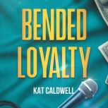 Bended Loyalty, Kat Caldwell