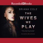 The Wives We Play, Briana Cole