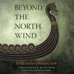 Beyond the North Wind The Fall and Rise of the Mystic North, Christopher McIntosh