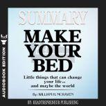 Summary of Make Your Bed: Little Things That Can Change Your Life...And Maybe the World by William H. McRaven, Readtrepreneur Publishing