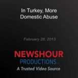 In Turkey, More Domestic Abuse, PBS NewsHour