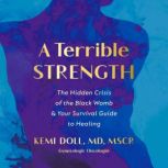 A Terrible Strength, Kemi Doll, MD, MSCR