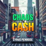Transform Chaos into Cash Flow, Cyrus Penrose