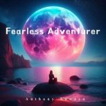 Fearless Adventurer, Anthony Sawaya