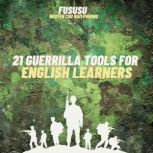 21 Guerrilla Tools for English Learne..., Fususu