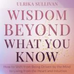 Wisdom Beyond What You Know, Ulrika Sullivan