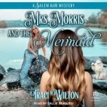 Mrs. Morris and the Mermaid, Traci Wilton