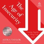 The Age of Insecurity, Astra Taylor