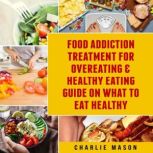 Food Addiction Treatment For Overeati..., Charlie Mason