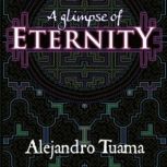 A Glimpse of Eternity, Alejandro Tuama