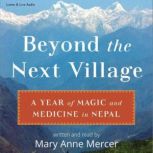 Beyond the Next Village A Year of Ma..., Mary Anne Mercer