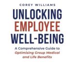 Unlocking Employee WellBeing, Corey Williams