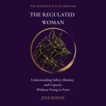 The Regulated Woman, Jyee Byrne