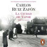 La ciudad de vapor, Carlos Ruiz Zafon