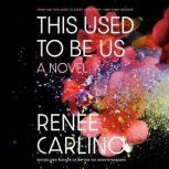 This Used to Be Us, Renee Carlino