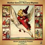 Mother Goose's Nursery Rhymes Alcazar AudioWorks Presents, Various Authors