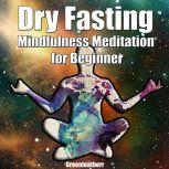 Dry Fasting   Mindfulness Meditation..., Greenleatherr