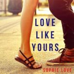 Love Like Yours The Romance Chronicl..., Sophie Love