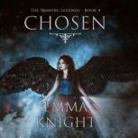 Chosen Book 4 of the Vampire Legend..., Emma Knight