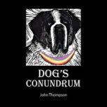 Dogs Conundrum, John Thompson