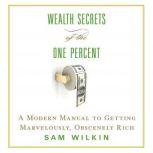 Wealth Secrets of the One Percent, Sam Wilkin