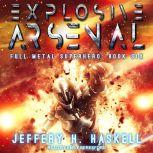 Explosive Arsenal, Jeffery H. Haskell