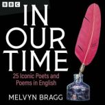 In Our Time 25 Iconic Poets and Poem..., Melvyn Bragg