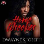 Home Wrecker, Dwayne S. Joseph