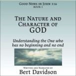 The Nature and Character of God, Bert Davidson