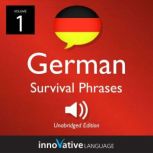 Learn German: German Survival Phrases, Volume 1 Lessons 1-30, Innovative Language Learning