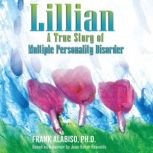 Lillian A True Story of Multiple Per..., Frank Alabiso Ph D.