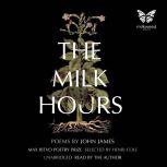 The Milk Hours, John James