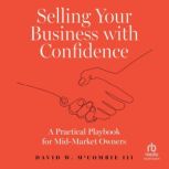 Selling Your Business with Confidence..., David W. McCombie, III