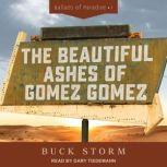 The Beautiful Ashes of Gomez Gomez, Buck Storm