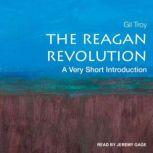 The Reagan Revolution A Very Short Introduction, Gil Troy
