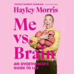 Me vs. Brain, Hayley Morris