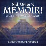 Sid Meiers Memoir!, Sid Meier