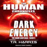 Dark Energy Set in The Human Chronicles Universe, T.R. Harris