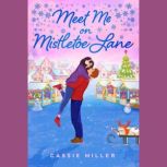 Meet Me on Mistletoe Lane, Cassie Miller