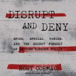 Disrupt and Deny, Rory Cormac