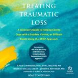 Treating Traumatic Loss, Alyssa A. Rheingold, PhD