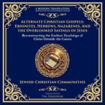 Alternate Christian Gospels Ebionite..., Various Early Christian Writers