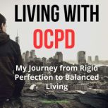 Living with OCPD, Douglas Enoch Buckley