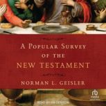 A Popular Survey of the New Testament..., Norman L. Geisler