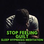 Stop Feeling Guilt Sleep Hypnosis Med..., Harmooni