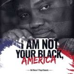 I Am Not Your Black, America!, MeShorn T. Floyd Daniels