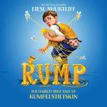 Rump The True Story of Rumpelstiltsk..., Liesl Shurtliff