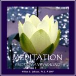 Meditation, Emotion  Healing, William G. DeFoore