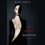 The Perfect Impression 
, Blake Pierce