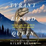 Tyrant Lizard Queen, Riley Black
